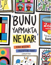Bunu Yapmakta Ne Var Kendi Modern Başyapıtını Yarat