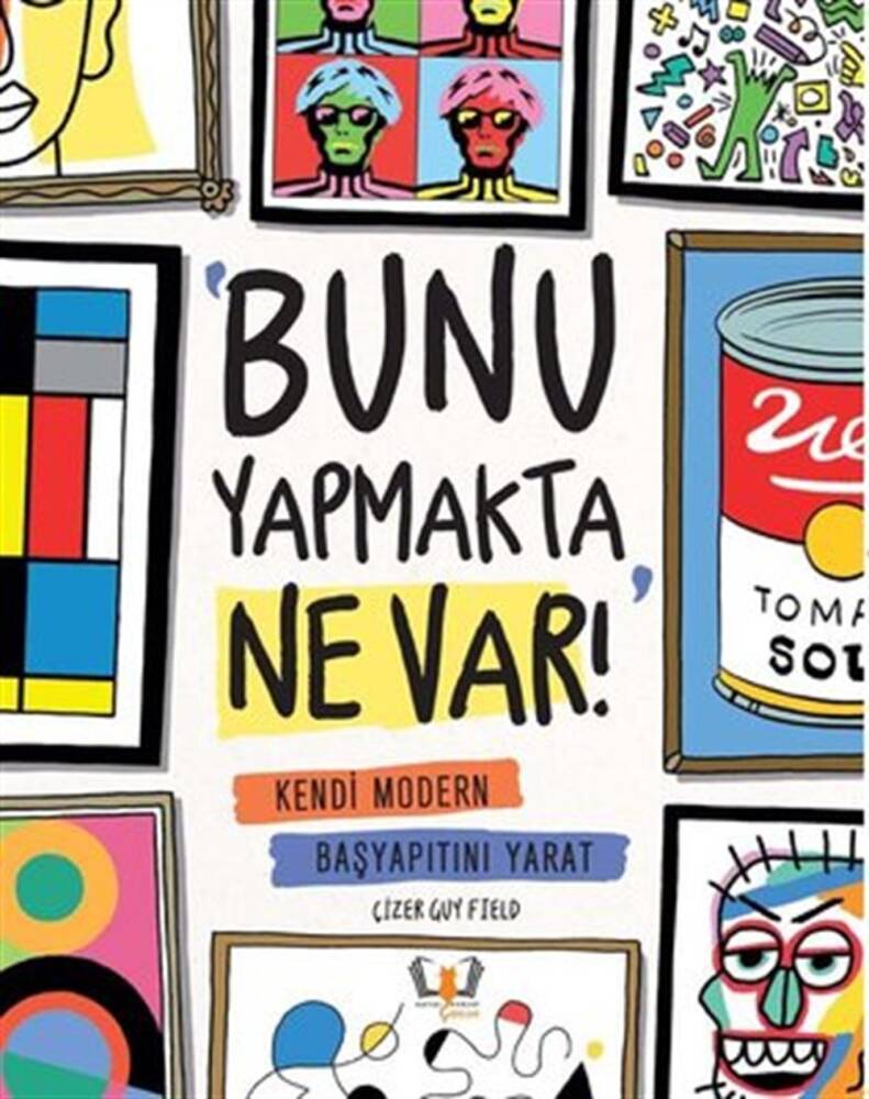 Bunu Yapmakta Ne Var Kendi Modern Başyapıtını Yarat