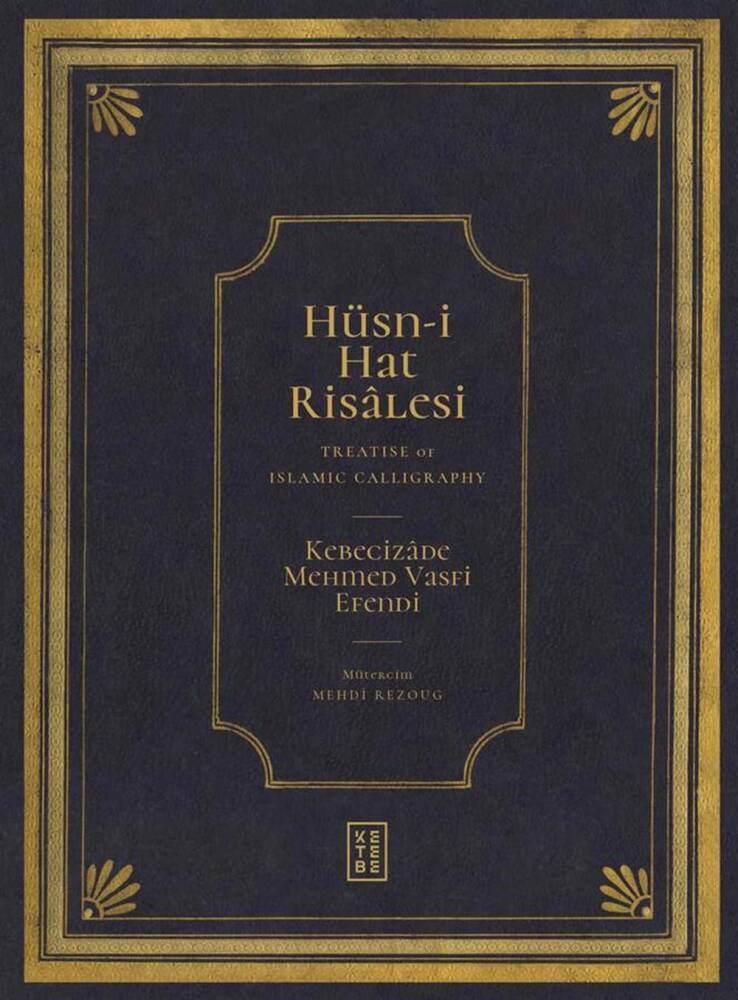 Treatise of Calligraphy - Kebecizade Mehmet Vasfi Efendi (BOOK)