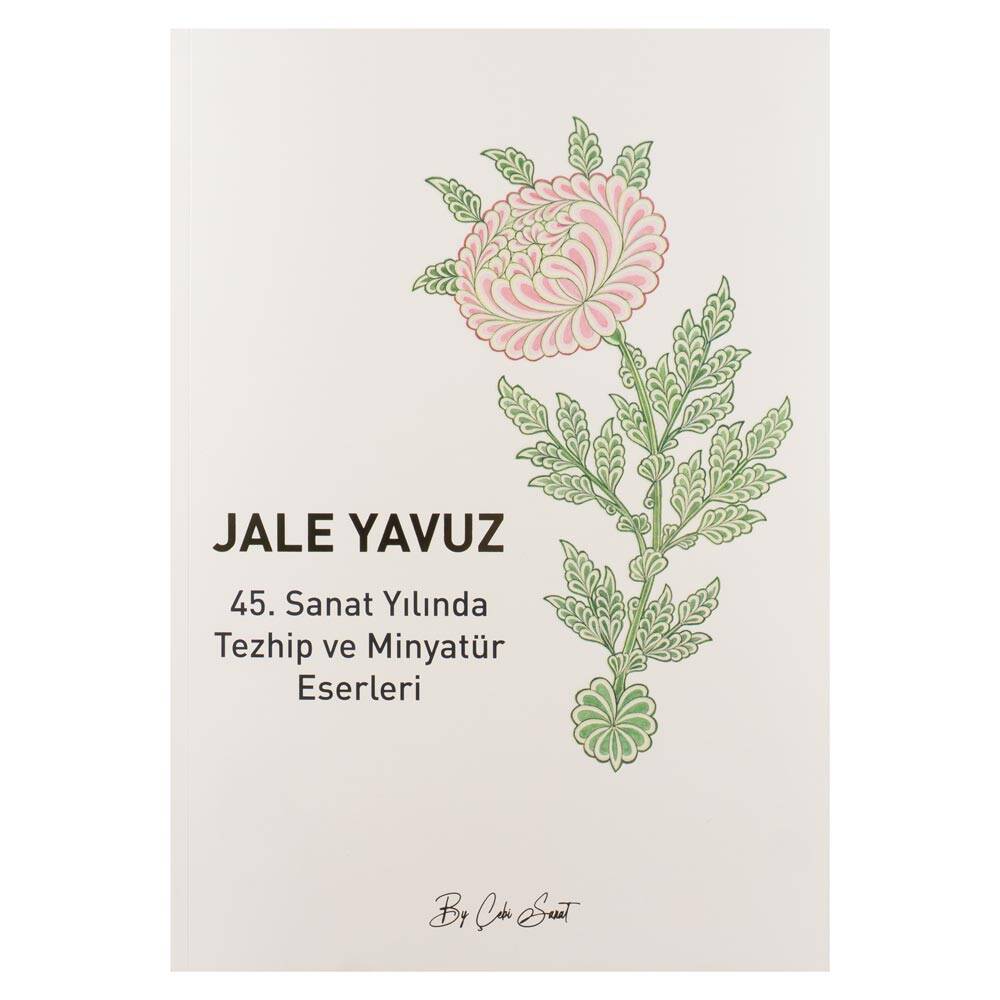 Sanatının 45. Yılında Tezhip ve Minyatür Eserleri - Jale Yavuz